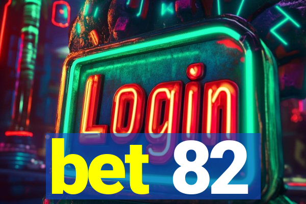 bet 82